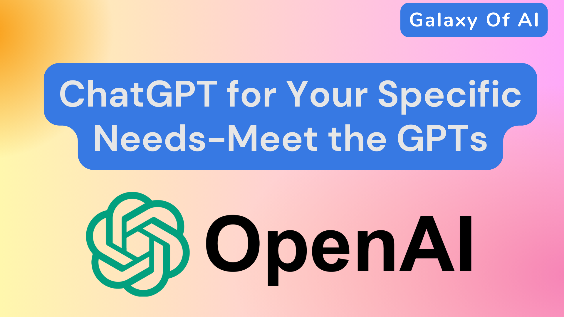 ChatGPT for Your Specific Needs-Meet the GPTs