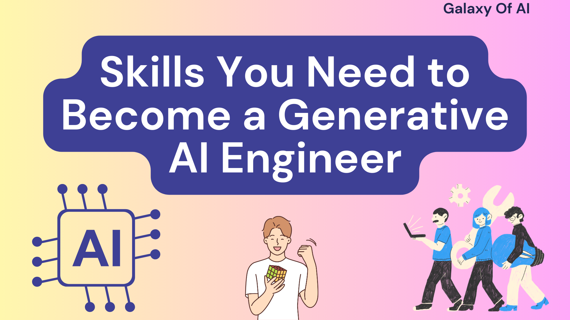 Skills You Need to Become a Generative AI Engineer
