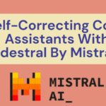 Self-Correcting Code Assistants With Codestral By Mistral AI